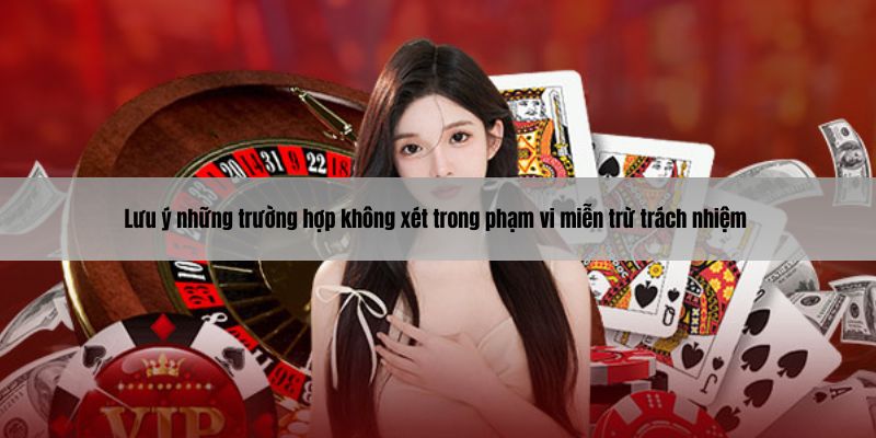 Lưu ý những trường hợp không xét trong phạm vi 