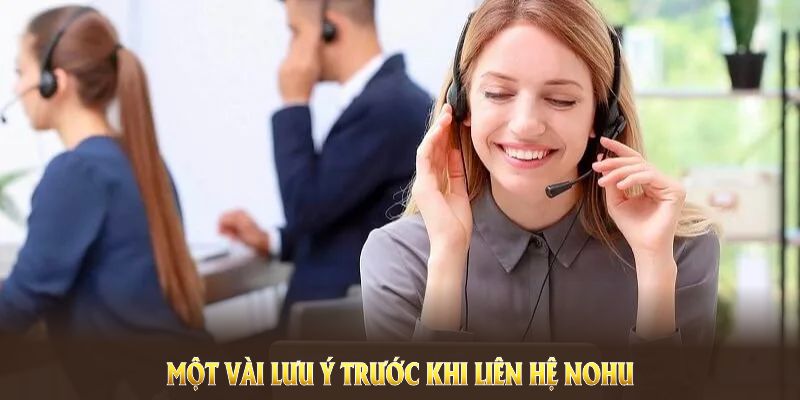 Một vài lưu ý trước khi liên hệ Nohu đạt hiệu quả hỗ trợ