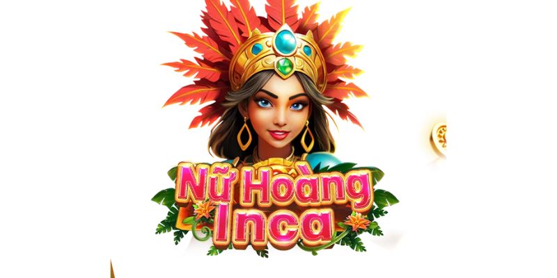 Giới thiệu thông tin tổng quan game nữ hoàng Inca