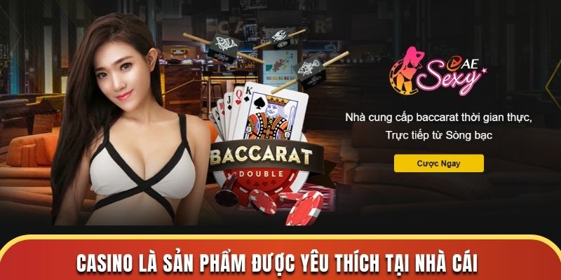 Casino là sản phẩm được yêu thích tại nhà cái