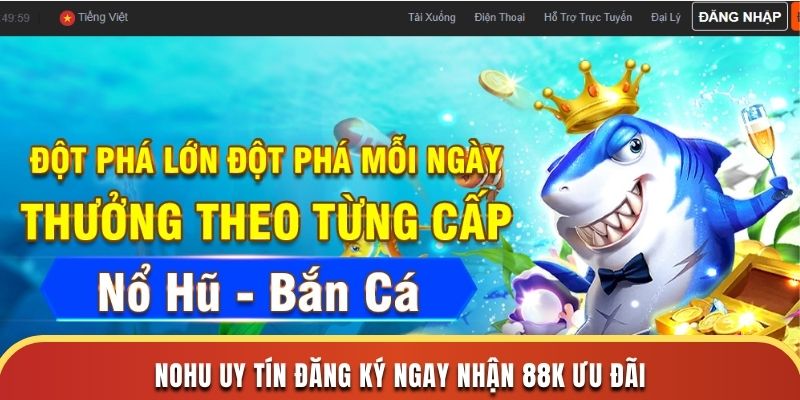 NOHU uy tín đăng ký ngay nhận 88K ưu đãi